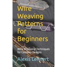 (영문도서) Wire Weaving Patterns for Beginners: Wire Wrapping Techniques for Complex Designs Paperback, Independently Published, English, 9798850530440