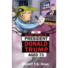 The Secret Letters of President Donald Trump aged 73 Paperback, Irokopost Books, English, 9781949911008