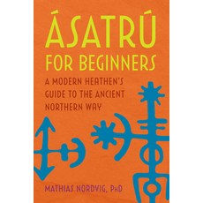 Ásatrú for Beginners: A Modern Heathen's Guide to the Ancient Northern Way Paperback, Rockridge Press