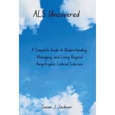(英文圖書)ALS Uncovered: A Complete Guide to Understanding Managing and Living Beyond Am... 平裝版, Independently Published, 英文