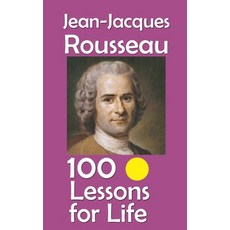 (영문도서)Jean-Jacques Rousseau: 100 Lessons for Life Paperback, Independently Published, English, 9798267361071