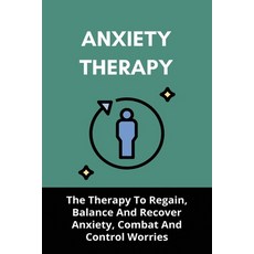 Anxiety Therapy: The Therapy To Regain Balance And Recover Anxiety Combat And Control Worries: Str... Paperback, Independently Published, English, 9798728185505