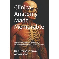(영문도서)Clinical Anatomy Made Memorable: Book 8: Comprehensive Anatomy Review and Integr... Paperback, Independently Published, English, 9798297154087
