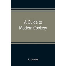 (영문도서) A guide to modern cookery Paperback, Alpha Edition, English, 9789353809171
