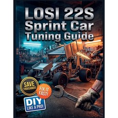 (英文圖書)Losi 22S Sprint Car Tuning Guide: The Complete Illustrated Step-by-Step Guide to... 平裝版, Independently Published, 英文