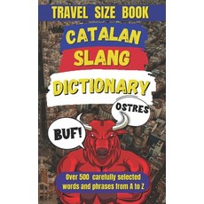 (영문도서) Catalan Slang Dictionary: A Fun and Quirky Guide to the Heart of Catalonia Paperback, Independently Published, English, 9798300774066