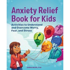 Anxiety Relief Book for Kids: Activities to Understand and Overcome Worry Fear Stress 386012
