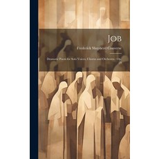 (영문도서) Job: Dramatic Poem for Solo Voices Chorus and Orchestra: Op. 24 Hardcover, Legare Street Press, English, 9781019971321