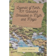 (영문도서) Legends of Earth: 101 Wonders Shrouded in Myth and Magic: A Journey Through the... Paperback, Independently Published, English, 9798343748147