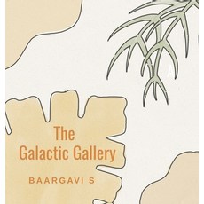 (영문도서) The Galactic Gallery Hardcover, Notion Press, English, 9798896992653