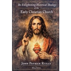 (영문도서)The Enlightening Historical Theology of the Early Christian Church Hardcover, Xenophon Press LLC, English, 9781948717786