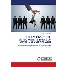 (영문도서)Perceptions of the Employability Skills of Veterinary Graduates Paperback, LAP Lambert Academic Publis..., English, 9786208453664