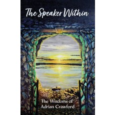 (영문도서) The Speaker Within: The Wisdoms of Adrian Crawford Paperback, Sid Harta Publishers