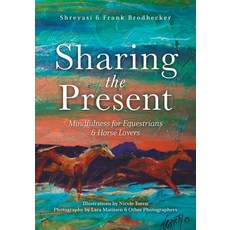 (영문도서) Sharing the Present: Mindfulness for Equestrians and Horse Lovers Paperback, FriesenPress, English, 9781525585159