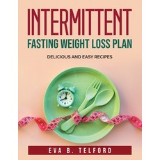 (영문도서) Intermittent Fasting Weight Loss Plan: Delicious and easy recipes Paperback, Eva B. Telford, English, 9781803792378