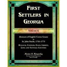 (영문도서) First Settlers in Georgia Volume 6 Abstracts of English Crown Grants in St. J... Paperback, Heritage Books, 9780788427428