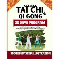 (영문도서)Ageless Tai Chi and Qigong: Rebuild Balance Strength and Stability: A Step-by-... Paperback, Independently Published, English, 9798272759467