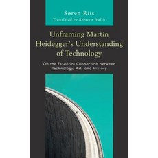 Unframing Martin Heidegger's Understanding of Technology: On the Essential Connection between Techno... Hardcover, Lexington Books