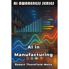 (영문도서)AI in Manufacturing: Machine Intelligence Meets Industrial Innovation Paperback, Publishdrive, English, 9798898603748