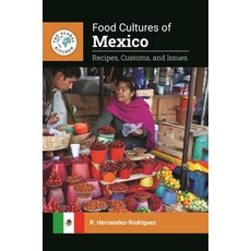 (영문도서)Food Cultures of Mexico: Recipes Customs and Issues Paperback, Bloomsbury Academic, English, 9798216386698