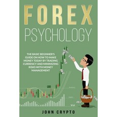 FOREX Psychology: The Basic Beginner's Guide on How to Make Money Today by Trading Currency and Mini... Paperback, Independently Published, English, 9798643526827