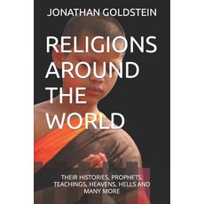(영문도서) Religions Around the World: Their Histories Prophets Teachings Heavens Hells and Many More Paperback, Independently Published, English, 9798863646596