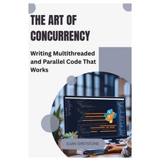 (英文圖書)The Art of Concurrency: Writing Multithreaded and Parallel Code That Works 平裝版, Independently Published, 英文