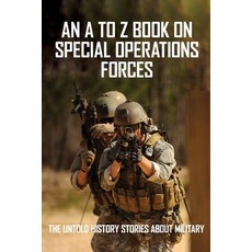 An A To Z Book On Special Operations Forces: The Untold History Stories About Military: Espionage No... Paperback, Independently Published, English, 9798742561958