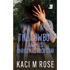 (영문도서) The Cowboy and His Christmas Rock Star Paperback, 5 Little Roses Publishing, English, 9781954409323