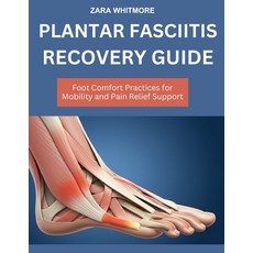 (영문도서)Plantar Fasciitis Recovery Guide: Foot Comfort Practices for Mobility and Pain R... Paperback, Independently Published, English, 9798266931008