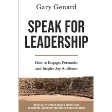 (영문도서) Speak for Leadership: How to Engage Persuade and Inspire Any Audience Paperback, Cedar & Maitland Press, English, 9781736555606