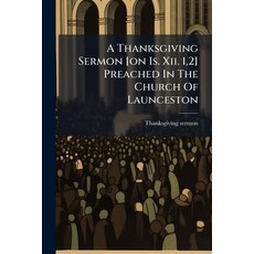 (英文圖書)A Thanksgiving Sermon [on Is. Xii. 1 2] Preached In The Church Of Launceston 平裝版, Nabu Press, 英文