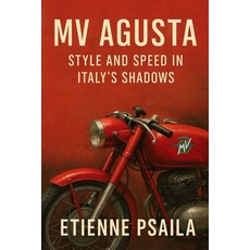 (英文圖書)MV Agusta: Style and Speed in Italy's Shadows 平裝版, Independently Published, 英文