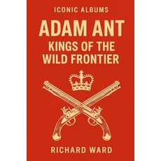(영문도서)Iconic Albums - Adam & The Ant - Kings of the Wild Frontier Paperback, Independently Published, English, 9798291863121