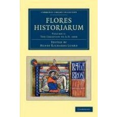 Flores Historiarum - Volume 1, Cambridge University Press