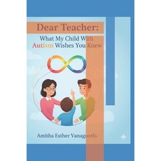 (영문도서)Dear Teacher: What My Child With Autism Wishes You Knew Paperback, Independently Published, English, 9798287658113