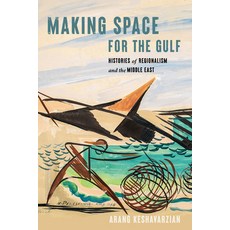 (영문도서) Making Space for the Gulf: Histories of Regionalism and the Middle East Paperback, Stanford University Press, English, 9781503638877