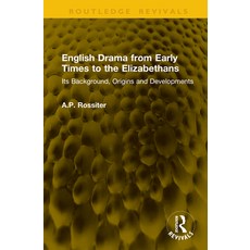 (영문도서)English Drama from Early Times to the Elizabethans: Its Background Origins and... Hardcover, Routledge, English, 9781041314837