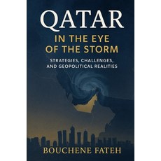 (영문도서)Qatar in the Eye of the Storm: Strategies Challenges and Geopolitical Realities Paperback, Independently Published, English, 9798265059376