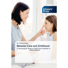 (영문도서)Between Care and Childhood Paperback, Scholars' Press, English, 9786630030471