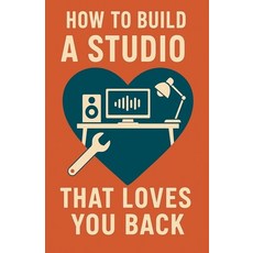 (英文圖書)How to Build a Studio That Loves You Back 平裝版, Neil J Milliner, 英文