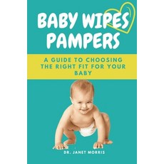 (영문도서) Baby Wipes Pampers: A Guide to Choosing the Right Fit for Your Baby Paperback, Lulu.com, English, 9781312661523