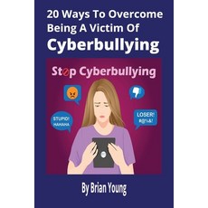 (영문도서)20 Ways To Overcome Being A Victim Of Cyberbullying: Practical Strategies to Pro... Paperback, Independently Published, English, 9798274207003