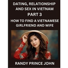 (英文圖書)Dating Relationship and Sex in Vietnam (Part 3)- How to find a Vietnamese Girlf... 平裝版, Dating, Relationship and Se..., English