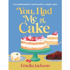 (영문도서)You Had Me at Cake: Unconditional Love in 80 Perfect Simple Cakes Hardcover, Murdoch Books, English, 9781761501395
