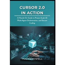 (영문도서)Cursor 2.0 in Action: A Hands-On Guide to Project-Scale AI Multi-Agent Orchestr... Paperback, Independently Published, English, 9798273966727