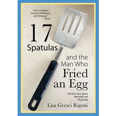 (영문도서) 17 Spatulas and the Man Who Fried an Egg: Reclaim Your Space Mentally and Physically Paperback, Spotlight Publishing, English, 9781958405581
