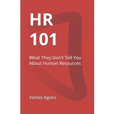(영문도서)HR 101: What They Don't Tell You About Human Resources Paperback, Independently Published, English, 9798291414002