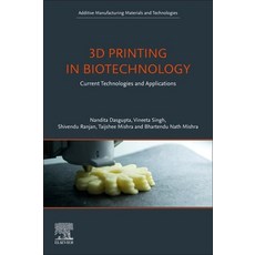(영문도서) 3D Printing in Biotechnology: Current Technologies and Applications Paperback, Elsevier, English, 9780128203019