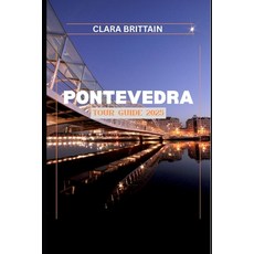 (영문도서)Pontevedra Tour Guide 2025 Paperback, Independently Published, English, 9798292903451
